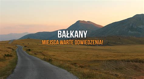 Ba Ka Skie Kompendium Ciekawych Miejsc Co Zobaczy Na Ba Kanach