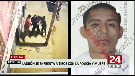 Chiclayo Muere Delincuente Tras Enfrentarse A Disparos Con Agente