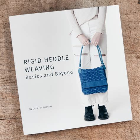 Rigid Heddle Weaving Basics And Beyond