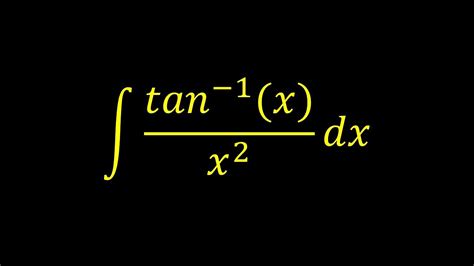 Integral Of Arctan X X Integral Example Youtube