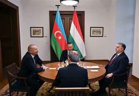 President Ilham Aliyev Hungarian Prime Minister Viktor Orban Meet In