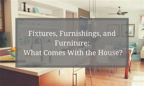 Fixtures Furnishings And Furniture What Comes With The House