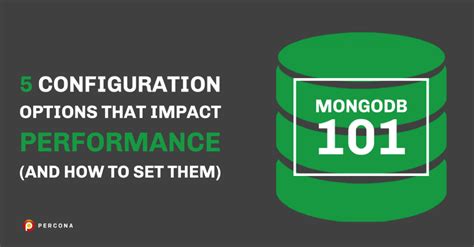 Mongodb 101 5 Configuration Options That Impact Performance And How To