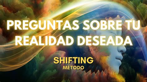 Despierta En Tu Realidad Deseada Metodo Shifting Preguntas De Tu Rd