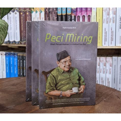 Jual Buku Peci Miring Kisah Pengembaraan Intelektual Gu Dur Shopee