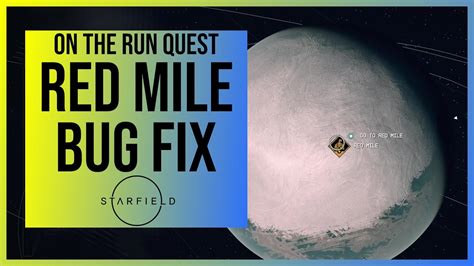 Starfield Red Mile Bug Fix On The Run Quest Youtube