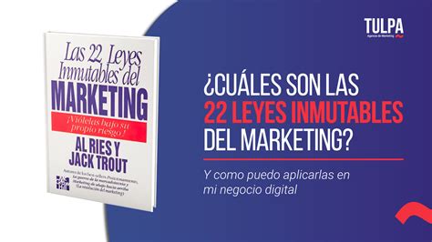 ¿cuáles Son Las 22 Leyes Inmutables Del Marketing