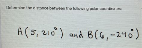 Solved Determine The Distance Between The Following Polar Coordinates