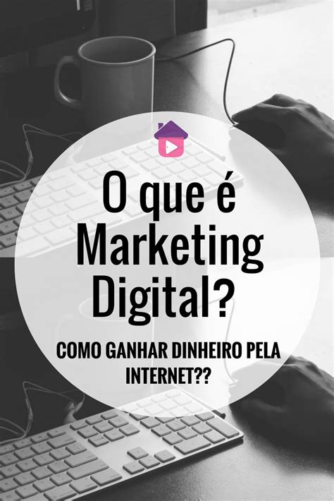 Você Sabe O Que é Marketing Digital E Como Trabalhar Com Isso Como Ganhar Dinheiro Pela