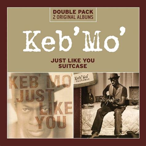 Keb Mo Kevin Moore Just Like You Suitcase Cds Jpc