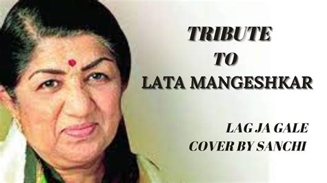 Tribute To Lata Mangeshkar Lag Ja Gale Cover By Sanchi Youtube