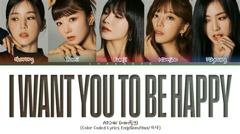 Apink I Want You To Be Happy Lyrics Color Coded Lyrics Youtube