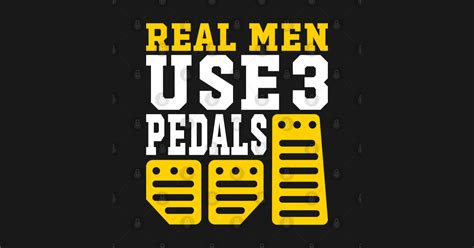 Real Men Use Three Pedals Real Men Use Three Pedals T Shirt Teepublic