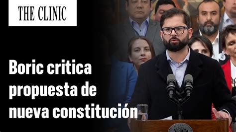 Boric Cuestiona Texto Constitucional No Hubo Una Propuesta Ni De