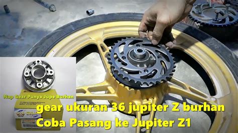 Gearset Ukuran 15T 36T Untuk Jupiter Z Burhan Di Coba Di Jupiter Z1