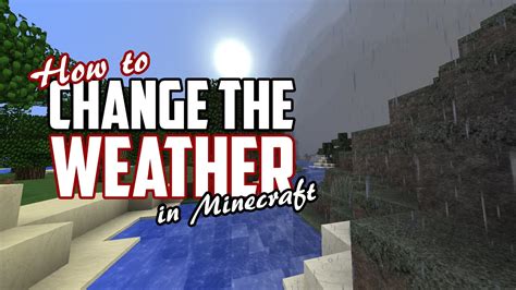 Minecraft How To Change The Weather Clear Rain Snow Storm Youtube