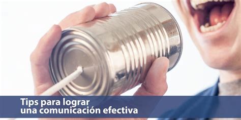 Tips Para Lograr Una Comunicación Efectiva En Las Empresas