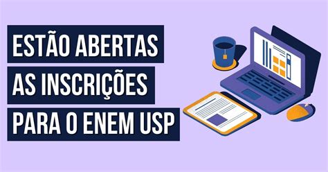 Enem Usp Inscri Es Abertas Para O Novo Sistema De Sele O