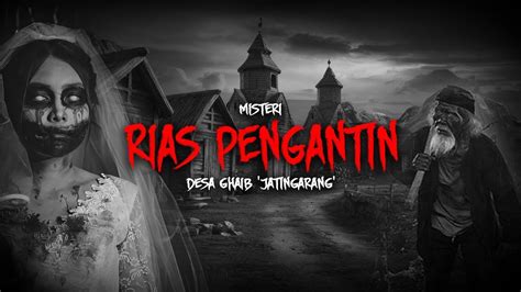 Cerita Horror Terbaru Misteri Rias Pengantin Desa Ghaib Youtube