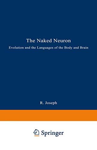 The Naked Neuron Evolution Of The Languages Of The Body And Brain By