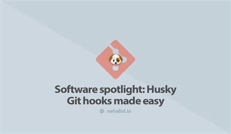 Software Spotlight: Husky, git hooks made easy