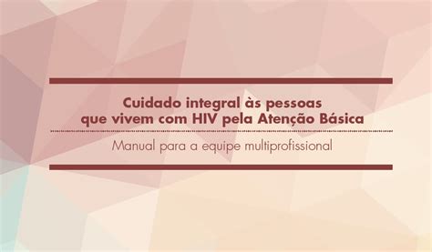 Cuidado Integral S Pessoas Que Vivem Hiv Pela Aten O B Sica Ist