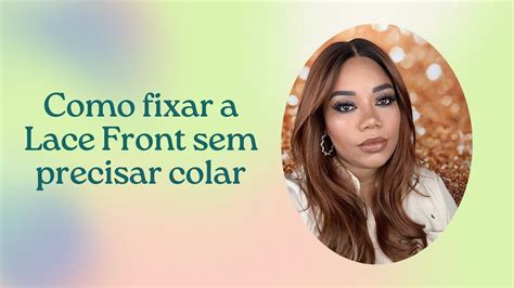 Como Usar Lace Sem Precisar De Cola Lace Front Charlotte Perucas