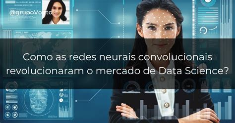 Entenda As Revolucion Rias Redes Neurais Convolucionais