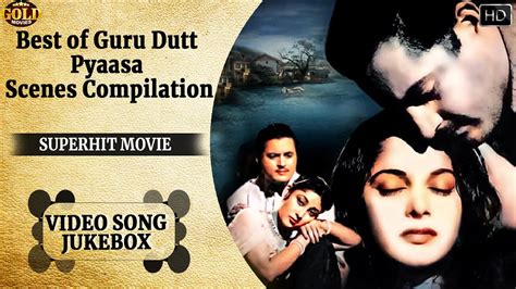 Best Scenes Of Guru Dutt Pyaasa Scenes Compilation Video Jukebox YouTube