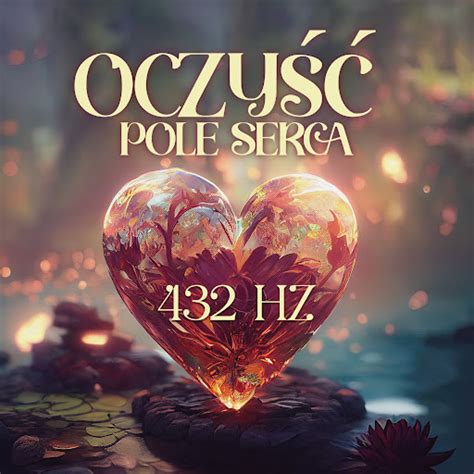 Medytacja Miłości 432 Hz YouTube Music