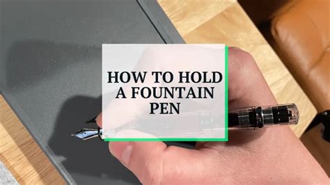 How to Hold a Fountain Pen (For Comfort and Accuracy) - Pen Happy