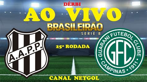 PONTE PRETA X GUARANI AO VIVO Campeonato Brasileiro Série B 2022