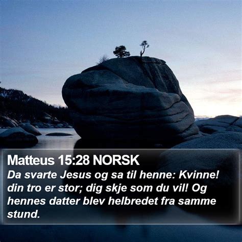 Matteus Norsk Da Svarte Jesus Og Sa Til Henne Kvinne Din Tro