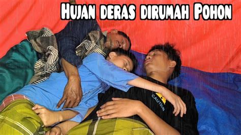 Diguyur Hujan Deras Ketakutan Diatas Rumah Pohon Fishing Disertai