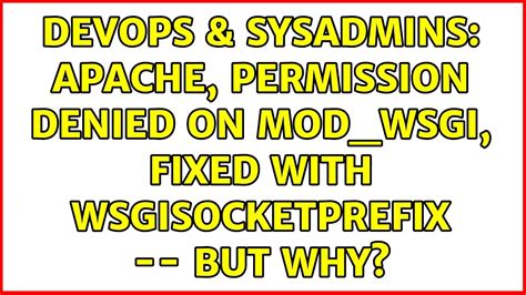 Devops Sysadmins Apache Permission Denied On Mod Wsgi Fixed With