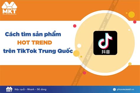 cách tìm sản phẩm hot trend trên TikTok Trung Quốc cực dễ