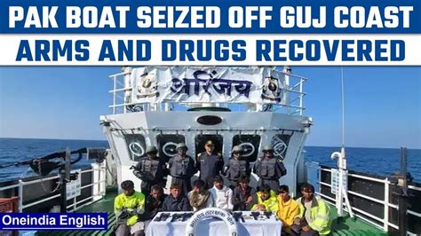 Pak Boat With Crew Arms Drugs Worth ₹300 Crore Seized Off Gujarat Coast Oneindia News News