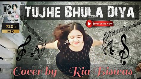 Tujhe Bhula Diya Female Version Cover By Ria Biswas Anjaana