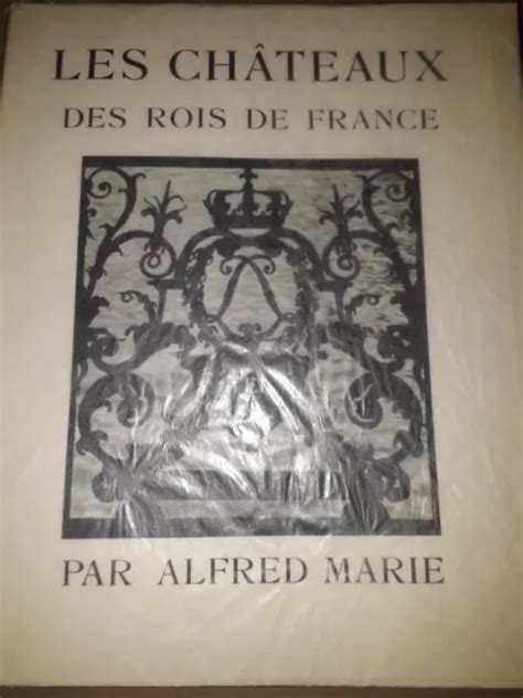 Les Ch Teaux Des Rois De France Par Alfred Marie Edit Par Tel