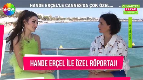 Cannes Da Ilgi Oda Olan Hande Er El Ile Ok Zel R Portaj Youtube