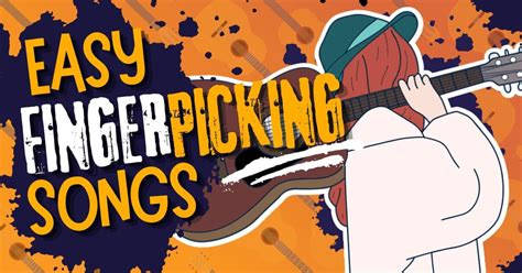 17 Easy Fingerpicking Songs For Beginners To Guitar Music Grotto