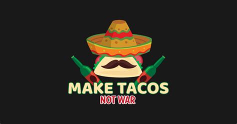 Tacos Shirt Funny Taco T Shirt Make Tacos Not War Shirt Tacos T