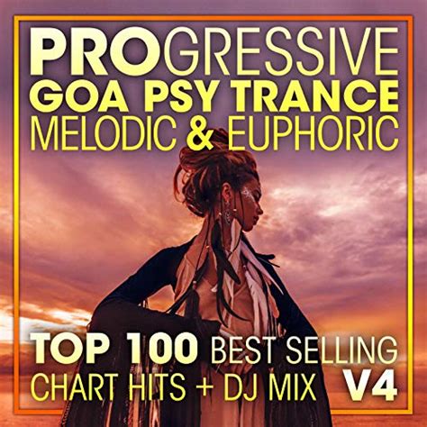 Progressive Goa Psy Trance Melodic Euphoric Top 100 Best Selling