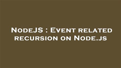 Nodejs Event Related Recursion On Node Js Youtube