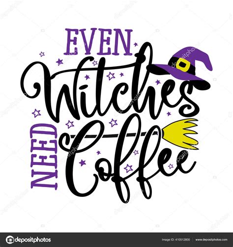 Even Witches Need Coffee Halloween Quote White Background Broom Witch