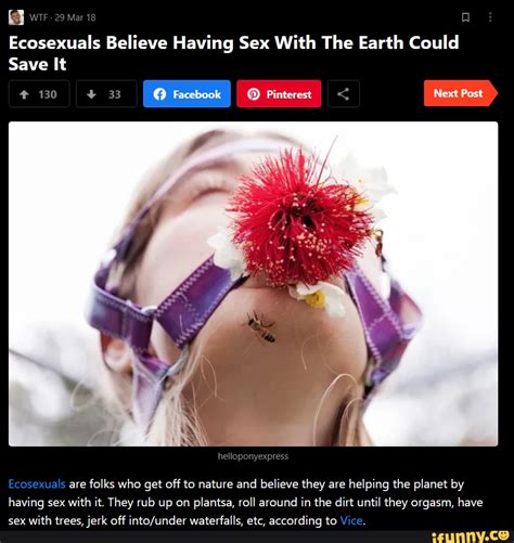 Ecosexuals Believe Having Sex With The Earth Could Save It Facebook Pinterest