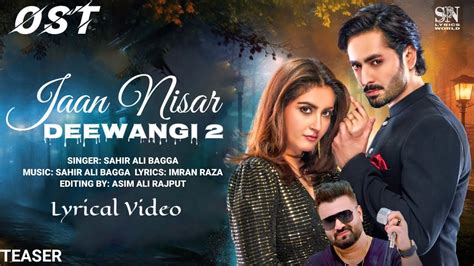 Deewangi 2 Jaan Nisar Ost Lyrics Song Sahir Ali Bagga Danish