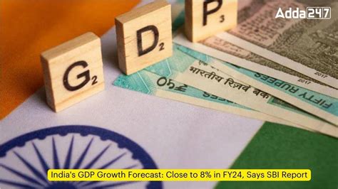 India's GDP Growth Forecast: Close to 8% in FY24, Says SBI Report