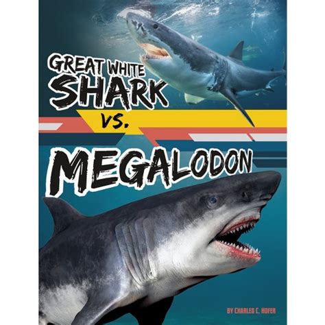 Great White Shark Vs. Megalodon - (beastly Battles) By Charles C Hofer ...