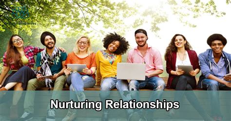 The Power Of Nurturing Relationships Building Stronger Bonds